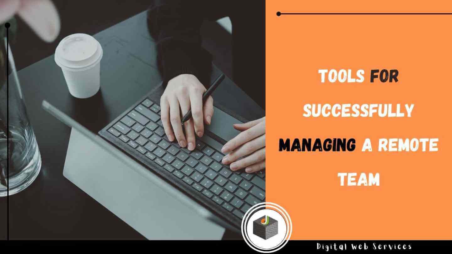 Tools for Successfully Managing a Remote Team
